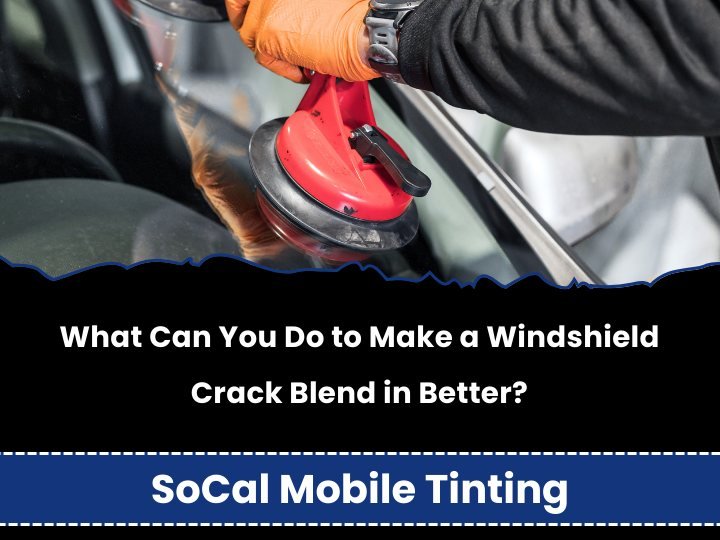 What Can You Do to Make a Windshield Crack Blend in Better? — SoCal Mobile Tinting